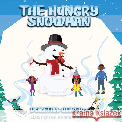 The Hungry Snowman Doretha Oliver, Amaraafrican 9781662848315 Xulon Press