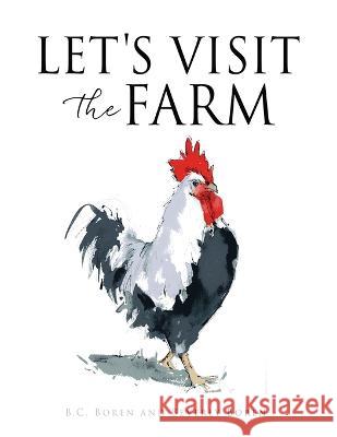 Let\'s Visit the Farm B. C. Boren Beverly Boren 9781662860195 Xulon Press