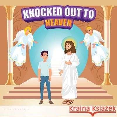 Knocked Out to Heaven Arthur Zubyan 9781662864414 Xulon Press