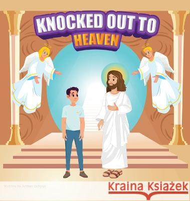 Knocked Out to Heaven Arthur Zubyan 9781662864421 Xulon Press