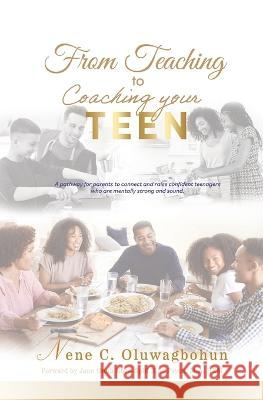 From Teaching to Coaching your TEEN Nene Oluwagbohun 9781662865107 Xulon Press