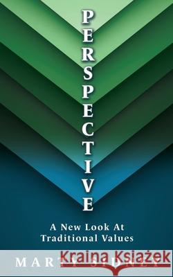 P E R S P E CT I V E: A New Look At Traditional Values Marty Sidney 9781662867248