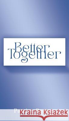 Better Together Patrice Brown 9781662871399 Xulon Press