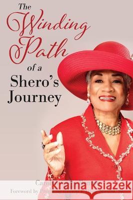The Winding Path of a Shero's Journey Carolyn Coles Benton Msw, PhD, Bishop Sheard 9781662874673