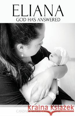 Eliana: God has answered Candace Marie Charbonné 9781662876172