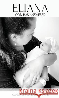 Eliana: God has answered Candace Marie Charbonné 9781662879302