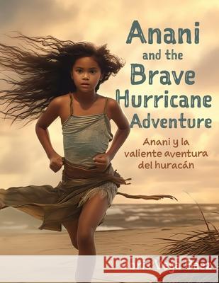 Anani and the Brave Hurricane Adventure Anani y la valiente aventura del hurac?n Doris Veg 9781662881619