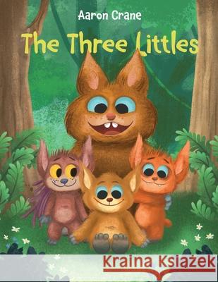 The Three Littles Aaron Crane Caterina Baldi 9781662886805 Xulon Press