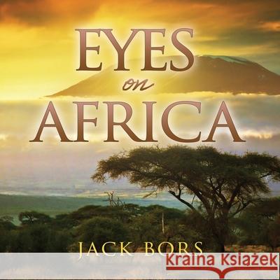 Eyes On Africa Jack Bors 9781662886904 Mill City Press, Inc