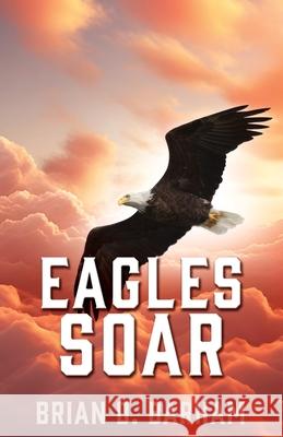 Eagles Soar Brian D. Barham Christine Barham Lucas Loscinto 9781662891199