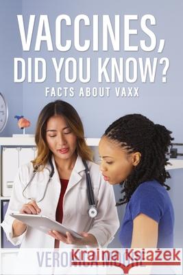 Vaccines, Did You Know?: Facts about Vaxx Veronica Moore Elinda Williams Charity Morris 9781662891236
