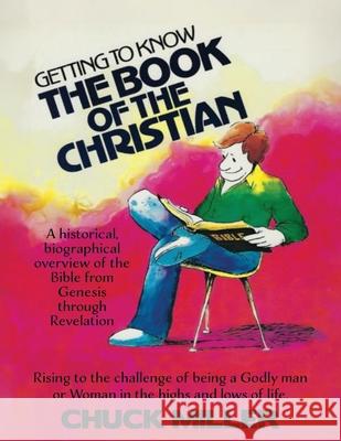 Getting to Know the Book of the Christian: Rising to the challenge of being a Godly man or Woman in the highs and lows of life. Chuck Miller Fred Carpenter Cathy Miller 9781662893292