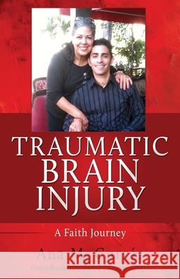 Traumatic Brain Injury: A Faith Journey Ana M. Curr?s David Enrique Arroyo 9781662893797 Xulon Press