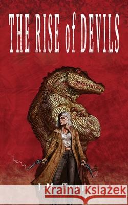 The Rise of Devils J. M. Topp 9781662894442 Mill City Press, Inc