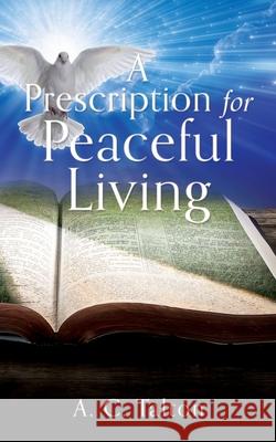 A Prescription for Peaceful Living A. C. Talton 9781662895685