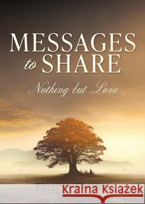 Messages to Share: Nothing But Love Theresa Thomas 9781662896798 Xulon Press