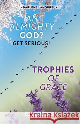 An ALMIGHTY God?: Get Serious! Darlene Lamoureux Karen Hanson 9781662896910