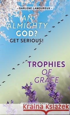 An ALMIGHTY God?: Get Serious! Darlene Lamoureux Karen Hanson 9781662896927