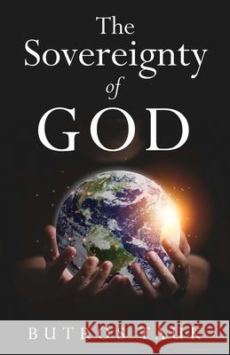 The Sovereignty of God Butros Tauk Jose Antonio Paz 9781662897887 Xulon Press