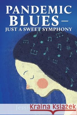 Pandemic Blues - Just a Sweet Symphony Jessie Yates Ifill 9781662898228 Xulon Press