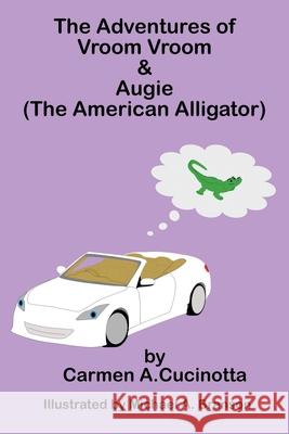 The Adventures of Vroom Vroom & Augie Carmen A. Cucinotta Michael Branson 9781662898952