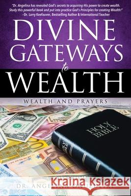 Divine Gateways to Wealth: Wealth and Prayers Angelina Onuzulike Larry Keefauver 9781662899119 Xulon Press