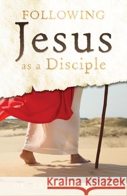 Following Jesus as a Disciple Raymond Heiser 9781662899638 Xulon Press