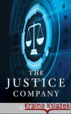 The Justice Company Don Jones 9781662899768 Mill City Press, Inc