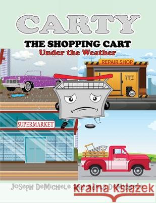 Carty the Shopping Cart: Under the Weather Joseph Demichele Adela Demichele 9781662901744 Gatekeeper Press