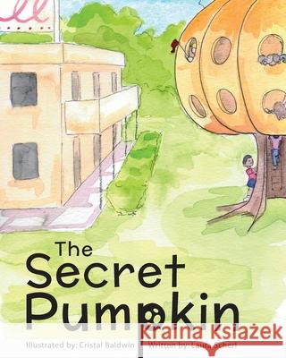 The Secret Pumpkin Laura Scherl Cristal Baldwin 9781662901812