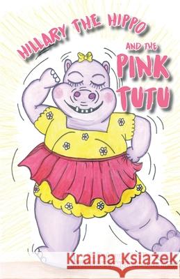 Hillary the Hippo and the Pink Tutu C. Delayne Duffy Michelle Durham 9781662902222