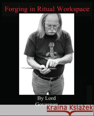 Forging In Ritual Workspace Lord Govannan 9781662903335