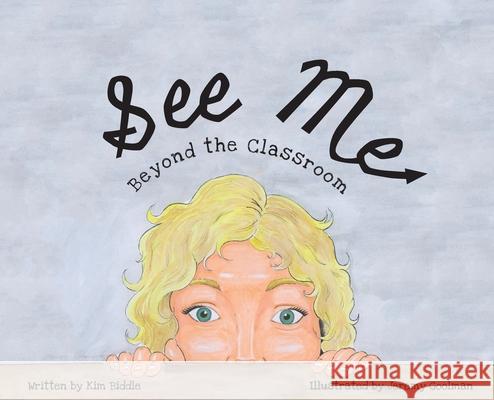 See Me: Beyond the Classroom Kim Biddle Jeremy Goolman 9781662903625 Gatekeeper Press