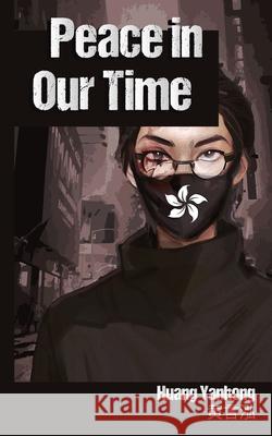 Peace in Our Time Yanhong Huang 9781662903885 Gatekeeper Press