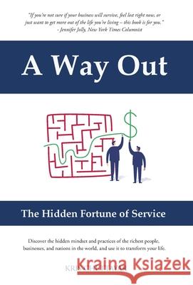 A Way Out: The Hidden Fortune of Service Kris Chettayar 9781662904189 Gatekeeper Press