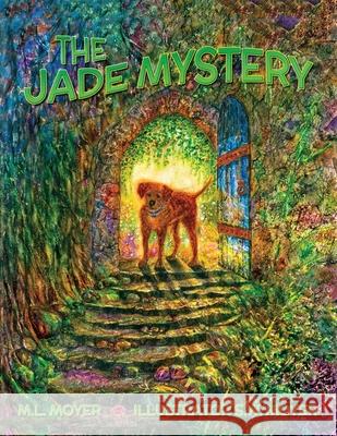 Adventures of Teddy and Trouble: The Jade Mystery M. L. Moyer S. W. Moyer 9781662904714 Gatekeeper Press