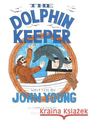 The Dolphin Keeper John Young, Nancy Ruth 9781662905100