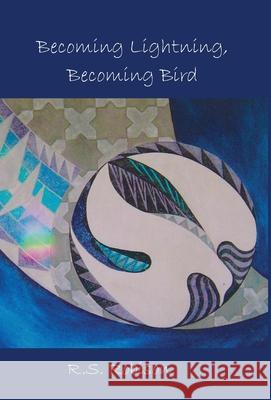 Becoming Lightning, Becoming Bird R S Robison 9781662905513 Gatekeeper Press