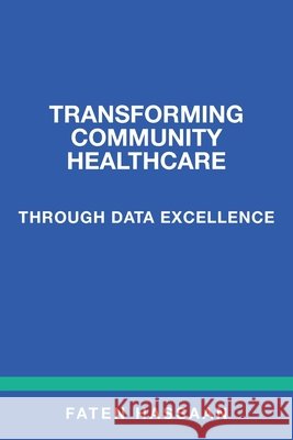 Transforming Community Healthcare Through Data Excellence Faten Hassaan 9781662905674