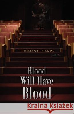 Blood Will Have Blood Thomas H Carry 9781662905988 Bad Alley Books