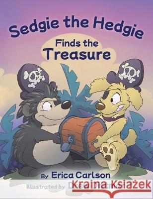 Sedgie the Hedgie Finds the Treasure Erica Carlson, Drew Dittmar 9781662907869 Gatekeeper Press