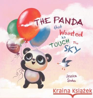 The Panda That Wanted To Touch The Sky Jessica Sinha Tetiana Kopytova 9781662907913