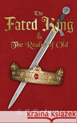 The Fated King: & The Realm of Old S S Snodgrass   9781662908477 Gatekeeper Press
