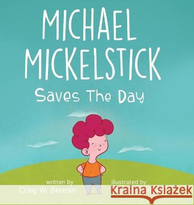 Michael Mickelstick Saves The Day Craig W Beresin, Tincho Schmidt 9781662908996