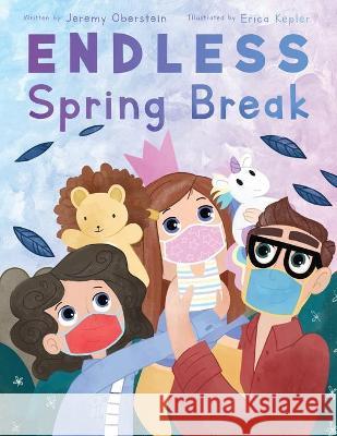 Endless Spring Break Jeremy Oberstein, Erica Kepler 9781662910395 Gatekeeper Press