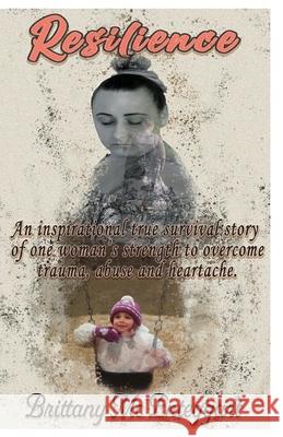 Resilience: My Autobiography Brittany M  9781662910425 Gatekeeper Press