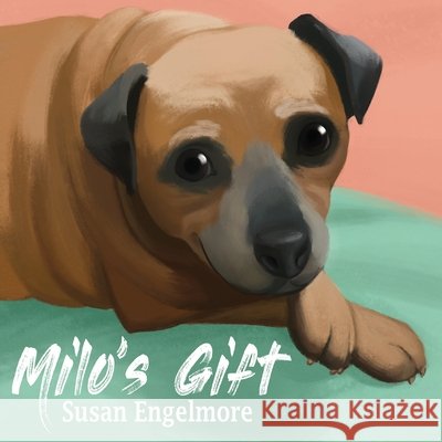 Milo's Gift: A True Story Susan Engelmore 9781662911200 Gatekeeper Press