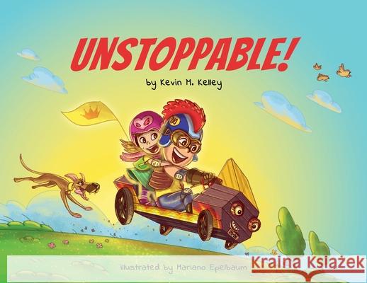 Unstoppable! Kevin M Kelley 9781662911484