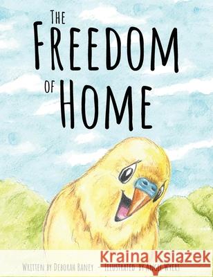 The Freedom of Home Deborah Baney, Angie Wyers 9781662911538 Gatekeeper Press