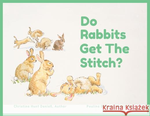 Do Rabbits Get The Stitch? Christine Hunt Daniell Pauline Bellamy 9781662911620 White Rock Press